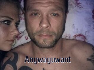 Anywayuwant