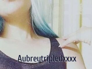 Aubreytripledxxxx