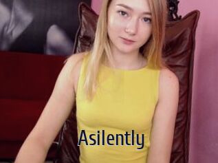 Asilently