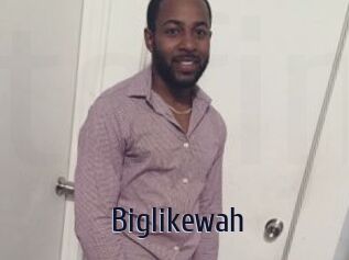 Biglikewah