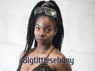 Bigtittiesebony