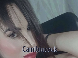 Camibigcock