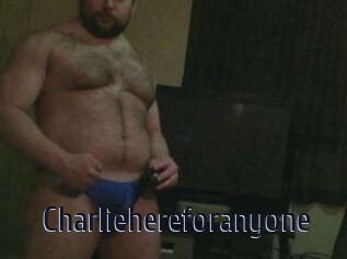 Charliehereforanyone