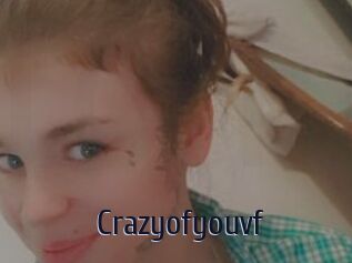 Crazyofyouvf