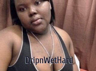 DripnWetHard