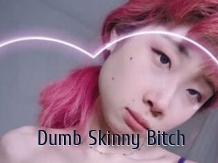 Dumb_Skinny_Bitch