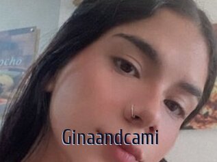 Ginaandcami