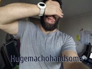 Hugemachohandsome