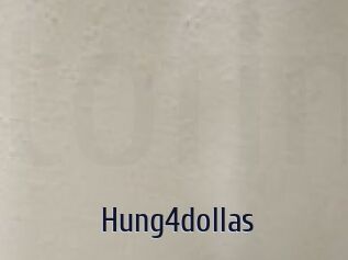 Hung4dollas