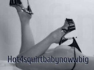 Hot4squirtbabynowwbig