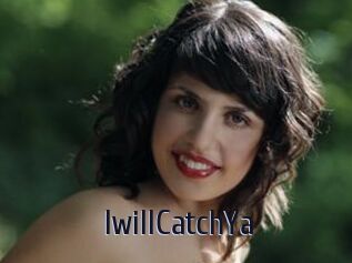 IwillCatchYa