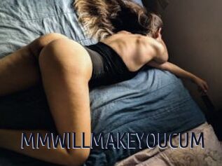 MMWILLMAKEYOUCUM