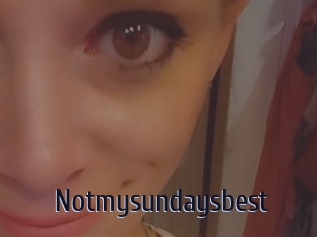 Notmysundaysbest