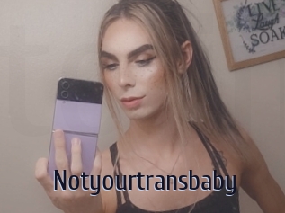 Notyourtransbaby