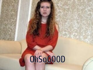 OhSoG00D