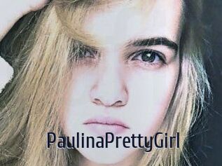 PaulinaPrettyGirl