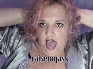 Praisemyass