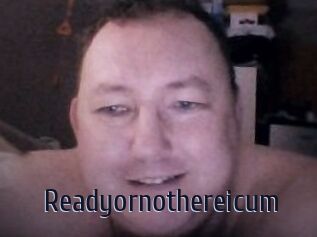 Ready_or_not_here_i_cum