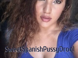 SweetSpanishPussyDrool