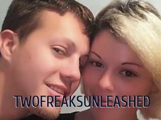 TWOFREAKSUNLEASHED