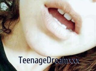 TeenageDreamxxx