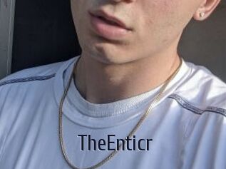 TheEnticr