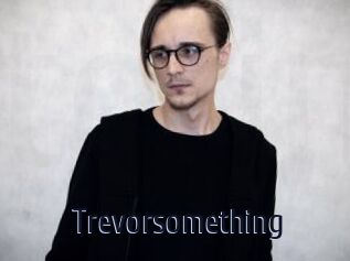 Trevorsomething