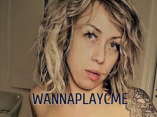 WANNAPLAYCME