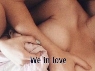 We_in_love