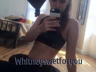 Whitneyswetforyou