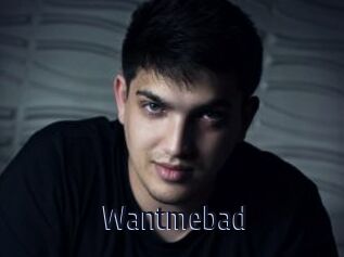 Wantmebad