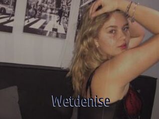 Wetdenise